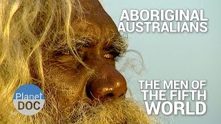 Aboriginal Australians The Men of the Fifth World  Tribes  Planet Doc Full Documentaries [upl. by Ennahtur]