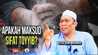 Apakah Maksud Sifat Toyyib ❓ Ustaz Auni Mohamed [upl. by Neiman]