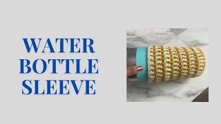 Beginner water bottle sleeve [upl. by Araeic]