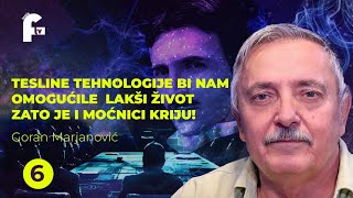 Goran Marjanović  TESLINE TEHNOLOGIJE BI NAM OMOGUĆILE DALEKO LAKŠI ŽIVOTZATO JE MOĆNICI I KRIJU [upl. by Ehud48]