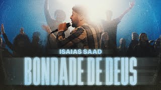 ISAIAS SAAD  BONDADE DE DEUS AO VIVO [upl. by Roane]