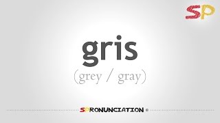 How to Pronounce Grey  Gray Gris in Spanish [upl. by Aniroz]