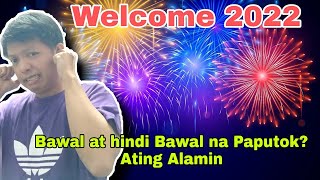 MGA PAPUTOK NA BAWAL AT HINDI BAWAL NGAYONG NEW YEAR 2022 [upl. by Sackville]