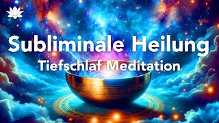 Tiefschlaf Heiler Meditation Sehr Stark Subliminal Heilung Körper Geist amp Seele [upl. by Iiette]