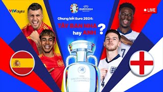 Trực tiếp Chung kết EURO 2024  Tây Ban Nha hay Anh  VTV24 [upl. by Nytsirt849]