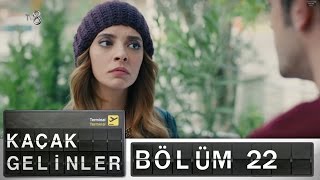 Kaçak Gelinler  22Bölüm [upl. by Greenland250]