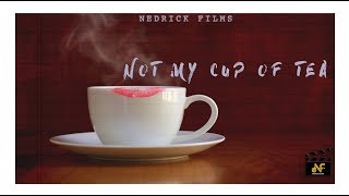 Not My Cup Of Tea  Short Movie  Nedrick Films  2019 Latest Short Movie [upl. by Lattimer]