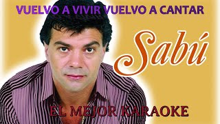 SABU VUELVO A VIVIR VUELVO A CANTAR  KARAOKE [upl. by Zora]