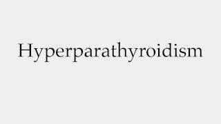 How to Pronounce Hyperparathyroidism [upl. by Fugazy]