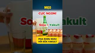 MẸO 314  Pha rượu Soju với sữa lên men Yakult Kết hợp ĐỈNH của ĐỈNH  How to mix soju with Yakult [upl. by Jennee]