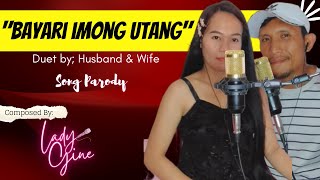 quotBAYARI IMONG UTANGquot DUET PARODY SONG  LADYGINE [upl. by Enitsed]