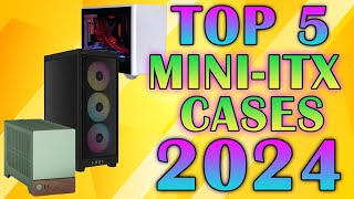 Top 5 Mini ITX Cases 2024  Best Mini ITX Case 2024 [upl. by Melda]