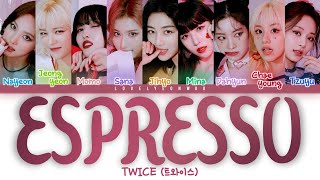 TWICE 트와이스 – ESPRESSO Lyrics Color Coded HanRomEng [upl. by Keyes]