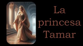 La princesa Tamar [upl. by Nohtan]