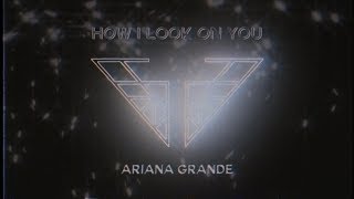 Ariana Grande  How I Look On You Charlie’s Angels SoundtrackOfficial Audio [upl. by Yvonne]