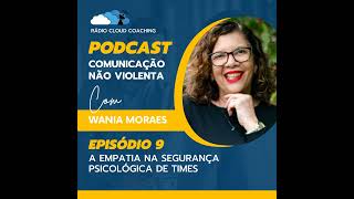 A empatia e a interdependência na segurança psicológica de times  COMUNICAÇÃO NÃO VIOLENTA 009 [upl. by Lala]