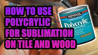 How to use Polycrylic for Sublimation on Tile and Wood [upl. by Delano]