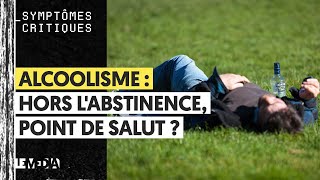 ALCOOLISME  HORS LABSTINENCE POINT DE SALUT [upl. by Stimson183]