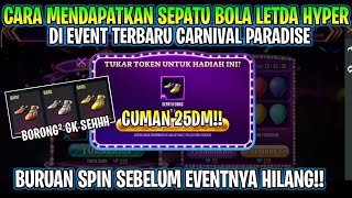 CUMAN 25DM ❓CARA MENDAPATKAN SEPATU BOLA EMAS LETDA HYPER DI EVENT TERBARU CARNIVAL PARADISE [upl. by Voltmer]