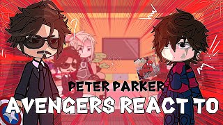 Avengers react to Peter Parker  Spiderman  Gacha React  SpiderMan No Way Home [upl. by Salomon]