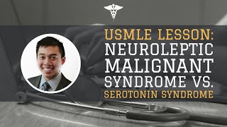 USMLE Lesson Neuroleptic Malignant Syndrome vs Serotonin Syndrome [upl. by Loleta722]