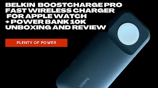 Belkin BoostCharge Pro Fast Wireless Charger for Apple Watch  Power Bank 10K Unboxing and Review [upl. by Intruok712]