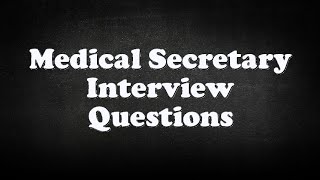 Medical Secretary Interview Questions [upl. by Eneja]