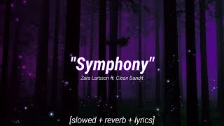 Zara Larsson  Symphony 𝙎𝙡𝙤𝙬𝙚𝙙  𝙍𝙚𝙫𝙚𝙧𝙗  𝙇𝙮𝙧𝙞𝙘𝙨 ft Clean bandit [upl. by Cirilla]