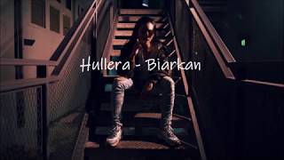 Hullera  Biarkan LIRIK [upl. by Rosalind300]