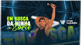 EM BUSCA DA MINHA SORTE  Vitor Vaqueiro [upl. by Edmonda292]