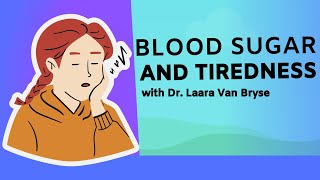 Always Feeling Tired Blood Sugar and Tiredness  Dr Laara Van Bryce [upl. by Enelyak222]