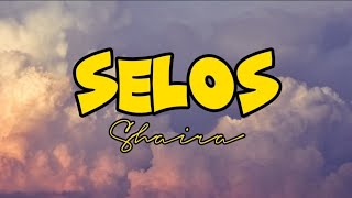 SELOS  SHAIRA LYRICS [upl. by Biernat329]