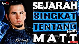 Seru amp Penuh Drama  SEJARAH SINGKAT amp PERJALANAN KARIR MATT HARDY [upl. by Amathiste]