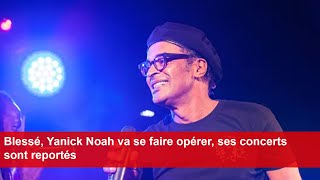 Blessé Yanick Noah va se faire opérer ses concerts sont reportés [upl. by Aipotu]