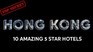 Hong Kong Secret 10 Amazing 5Star Hotels 2024 4K [upl. by Eedak]