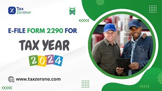 How to EFile Form 2290 for Tax Year 2024  StepbyStep Guide with TaxZerone [upl. by Iviv]