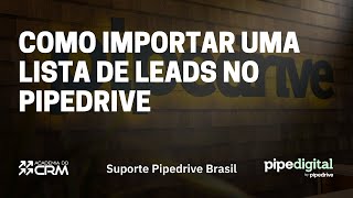 Como importar uma lista de leads  Pipedrive CRM [upl. by Duahsar]