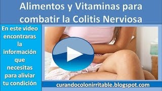 Curar Colitis Nerviosa  Alimentos y Vitaminas para combatir la Colitis Nerviosa [upl. by Allesiram357]