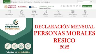 DECLARACIÓN MENSUAL RESICO PERSONA MORAL  SAT 2022  PASO A PASO [upl. by Ahsiloc]