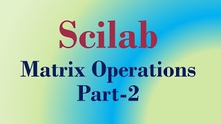 Scilab Tutorial 5matrix operations using scilab part 2 scilab [upl. by Mariann]