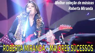 SÓ SUCESSOS AS 30 MELHORES DE ROBERTA MIRANDA 🌺 [upl. by Buchbinder]