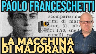 LA MACCHINA DI MAJORANA  PAOLO FRANCESCHETTI [upl. by Rieth]