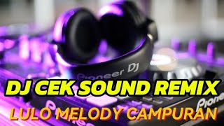 DJ LULO MELODY CAMPURAN COCOK UNTUK CEK SOUND FULL BASS BREAKBEAT TERBARU [upl. by Jermayne]