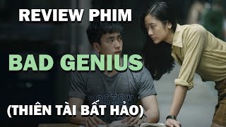 Review phim BAD GENIUS Thiên tài bất hảo Phim học đường cực kỳ gay cấn [upl. by Clarinda215]