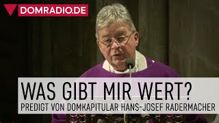 Was gibt mir wert – Predigt von Domkapitular HansJosef Radermacher im Kölner Dom [upl. by Ayotyal]