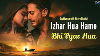 Izhar Hua Hame Bhi Pyar Hua Official Video Khushi Khushi Pehna Tera Diya Gehna Song l  New Viral [upl. by Josiah]