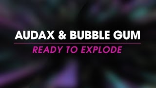 Audax amp Bubble Gum  Ready To Explode lyric video [upl. by Nolahs]