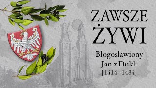 Zawsze Żywi 19  Błogosławiony Jan z Dukli [upl. by Imit]