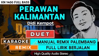 PERAWAN KALIMANTAN  KARAOKE REMIX PALEMBANG [upl. by Borer300]