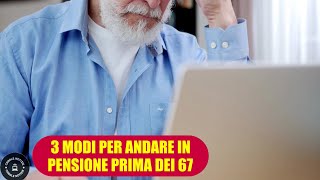 Pensione 3 metodi per ottenere la pensione di vecchiaia prima del raggiungimento dei 67 anni [upl. by Darce]